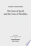 The Sons of Jacob and the Sons of Herakles: The History of the Tribal System and the Organization of Biblical Identity by Andrew Tobolowsky