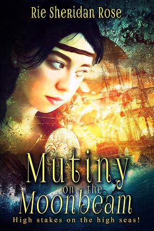 Mutiny on the Moonbeam by Rie Sheridan Rose