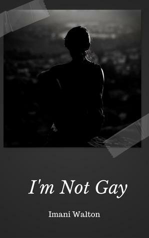 I'm Not Gay by Imani J. Walton