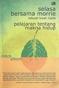 Selasa Bersama Morrie: Pelajaran Tentang Makna Hidup by Mitch Albom, Alex Tri Kantjono Widodo