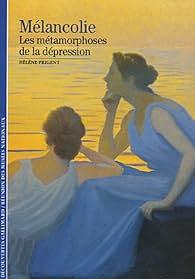 Mélancolie: les métamorphoses de la dépression by Hélène Prigent