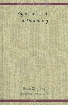 Eighteen Lectures on Dunhuang by Imre Galambos, Xinjiang Rong