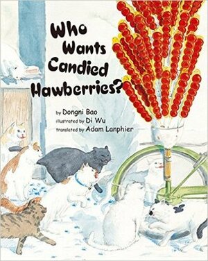 Who Wants Candied Hawberries? by Dongni Bao, Adam Lanphier, Di Wu