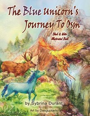 The Blue Unicorn's Journey To Osm Black and White: Unicorn Coloring Book by Sybrina Durant