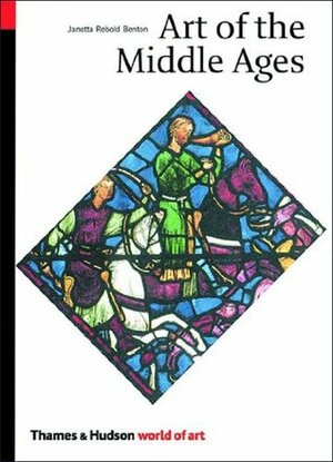 Art of the Middle Ages by Janetta Rebold Benton