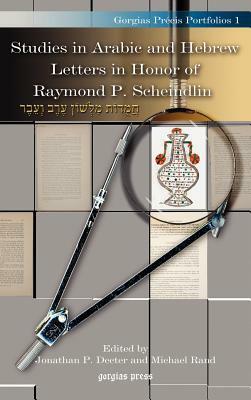 Studies in Arabic and Hebrew Letters in Honor of Raymond P. Scheindlin by Jonathan P. Decter, Michael Rand