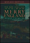 The Rise and Fall of Merry England: The Ritual Year 1400-1700 by Ronald Hutton