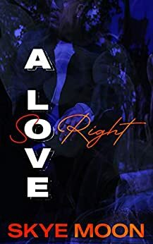 A Love So Right by Skye Moon