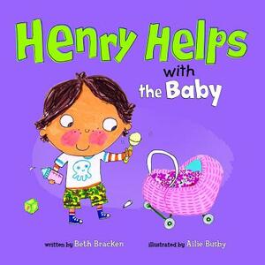 Henry Helps with the Baby by Beth Bracken