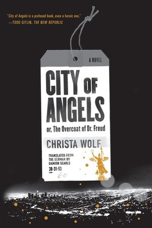 City of Angels or, The Overcoat of Dr. Freud by Damion Searls, Christa Wolf