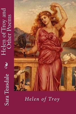 Helen of Troy and Other Poems by Sara Teasdale