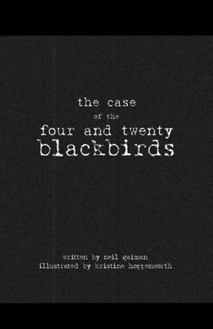 The Case of the Four and Twenty Blackbirds by Neil Gaiman