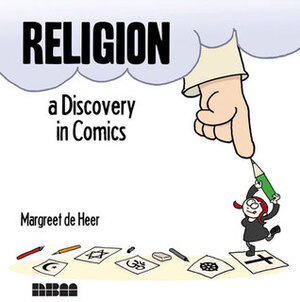 Religion: A Discovery in Comics by Margreet de Heer