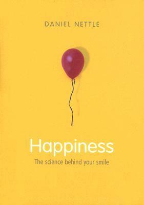 Happiness: The Science Behind Your Smile by Daniel Nettle