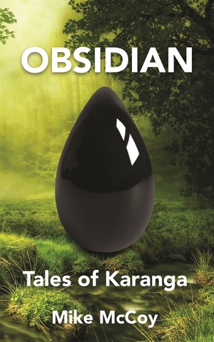 Obsidian: Tales of Karanga by Mike McCoy
