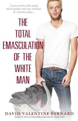 The Total Emasculation of the White Man by D.V. Bernard