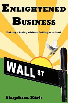 Enlightened Business by Stephen Kirk