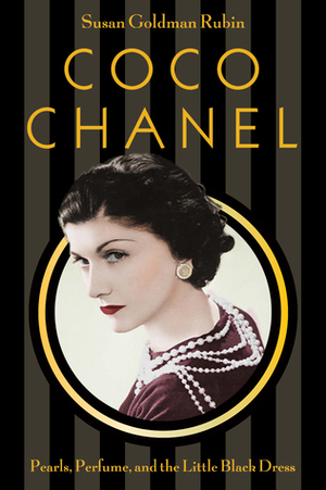 Coco Chanel: Pearls, Perfume, and the Little Black Dress by Susan Goldman Rubin