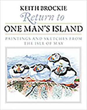Return to One Man's Island: Paintings and Sketches from the Isle of May by Keith Brockie