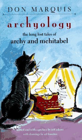 Archyology : The Long Lost Tales of Archy and Mehitabel by Jeff Adams, Edward Frascino, Don Marquis