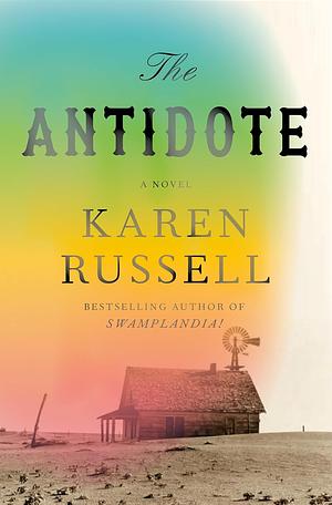 The Antidote: A Novel by Karen Russell