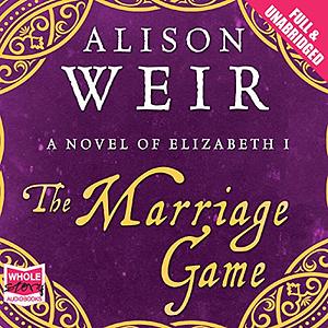 The Marriage Game by Alison Weir