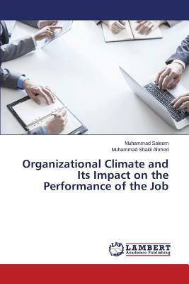 Organizational Climate and Its Impact on the Performance of the Job by Saleem Muhammad, Shakil Ahmed Muhammad