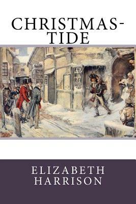 Christmas-Tide by Elizabeth Harrison