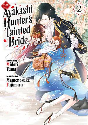 The Ayakashi Hunter's Tainted Bride, Volume 2 by Midori Yuma, Mamenosuke Fujimaru