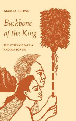 Backbone of the King: The Story of Paka'a and His Son Ku by Marcia Brown