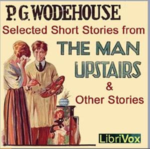 The Man Upstairs and Other Stories by P.G. Wodehouse