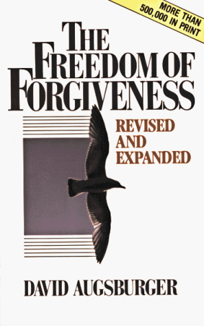 The Freedom of Forgiveness by David W. Augsburger