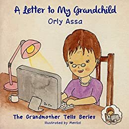 A Letter To My Grandchild (The Grandmother Tells Series Book 1) by Orly Assa