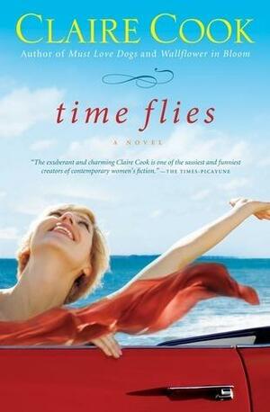 Time Flies: A Novel by Claire Cook