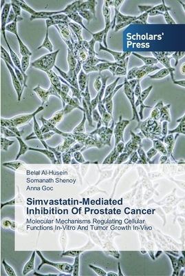 Simvastatin-Mediated Inhibition Of Prostate Cancer by Belal Al-Husein, Somanath Shenoy, Anna Goc