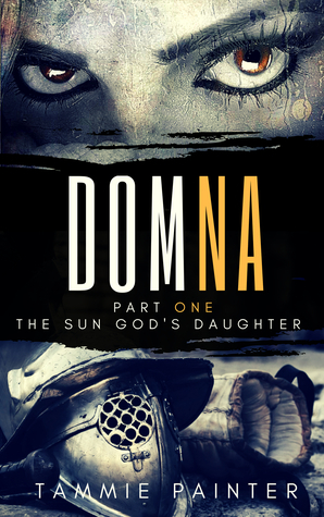 Domna, Part One: The Sun God's Daughter (Domna #1) by Tammie Painter