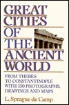 Great Cities of the Ancient World by L. Sprague de Camp