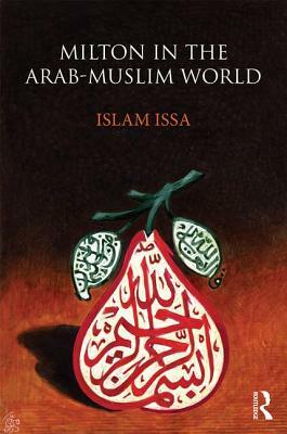 Milton in the Arab-Muslim World by Islam Issa