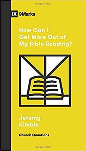 How Can I Get More Out of My Bible Reading? by Jeremy Kimble