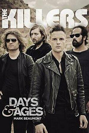 The Killers: Days and Ages by Mark Beaumont