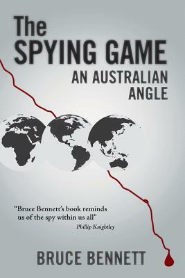 The Spying Game: An Australian Angle by Bruce Bennett