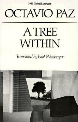 A Tree Within: Poetry by Octavio Paz, Eliot Weinberger