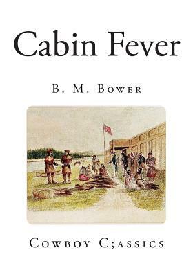 Cabin Fever by B. M. Bower