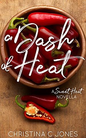 A Dash of Heat by Christina C. Jones