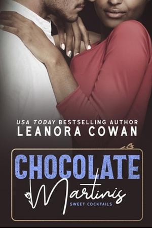 Chocolate Martinis by Leanora Cowan