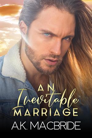 An Inevitable Marriage by A.K. MacBride, A.K. MacBride