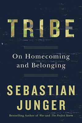 Tribe: On Homecoming and Belonging by Sebastian Junger