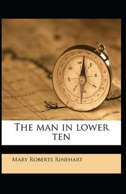 The Man in Lower Ten Illustrated by Mary Roberts Rinehart