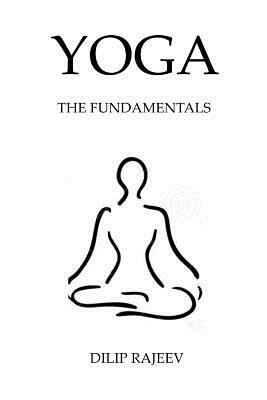Yoga: The Foundations by Dilip Rajeev