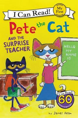 Pete the Cat and the Surprise Teacher by James Dean, Kimberly Dean